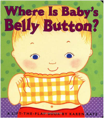 Where Is Baby’s Belly Button? A Lift-the-Flap Book